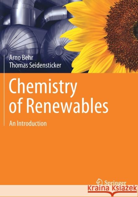 Chemistry of Renewables: An Introduction Behr, Arno 9783662614327 Springer Berlin Heidelberg