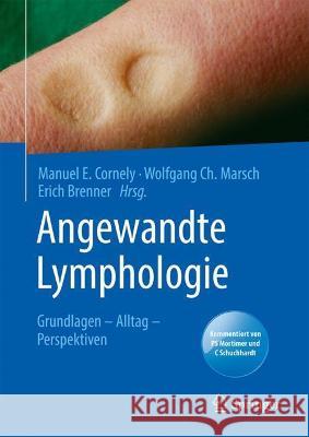 Angewandte Lymphologie: Grundlagen - Alltag - Perspektiven Cornely, Manuel E. 9783662614518 Springer