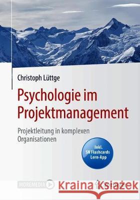 Psychologie Im Projektmanagement: Projektleitung in Komplexen Organisationen Lüttge, Christoph 9783662614730