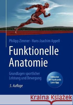 Funktionelle Anatomie: Grundlagen Sportlicher Leistung Und Bewegung Philipp Zimmer Hans-Joachim Appell 9783662614815