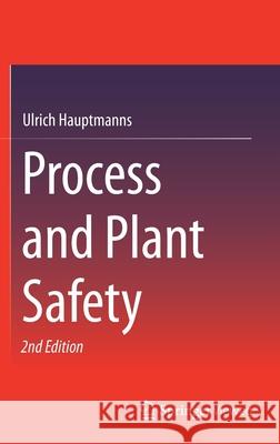 Process and Plant Safety Ulrich Hauptmanns 9783662614839 Springer Vieweg