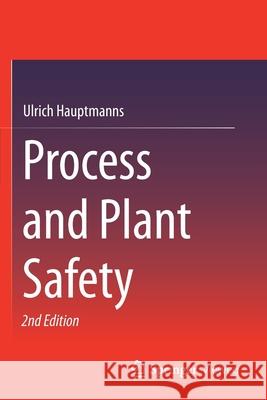 Process and Plant Safety Ulrich Hauptmanns 9783662614860 Springer Berlin Heidelberg