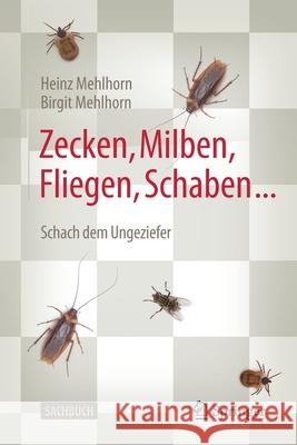 Zecken, Milben, Fliegen, Schaben ...: Schach Dem Ungeziefer Mehlhorn, Heinz 9783662615416 Springer
