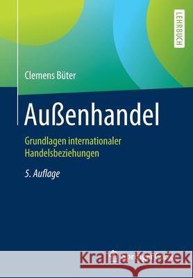 Außenhandel: Grundlagen Internationaler Handelsbeziehungen Büter, Clemens 9783662615478 Springer Gabler