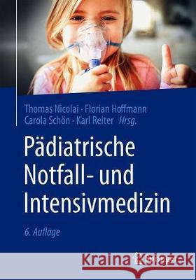 Pädiatrische Notfall- Und Intensivmedizin Nicolai, Thomas 9783662615966