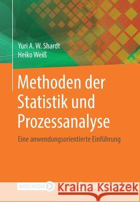 Methoden Der Statistik Und Prozessanalyse: Eine Anwendungsorientierte Einführung Shardt, Yuri 9783662616253 Springer Vieweg