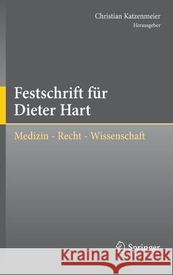 Festschrift Für Dieter Hart: Medizin - Recht - Wissenschaft Katzenmeier, Christian 9783662616642