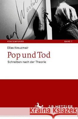 Pop Und Tod: Schreiben Nach Der Theorie Kreuzmair, Elias 9783662617106 J.B. Metzler
