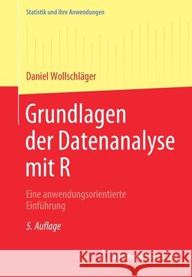 Grundlagen Der Datenanalyse Mit R: Eine Anwendungsorientierte Einführung Wollschläger, Daniel 9783662617359 Springer Spektrum