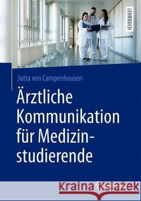 Ärztliche Kommunikation Für Medizinstudierende Von Campenhausen, Jutta 9783662617489