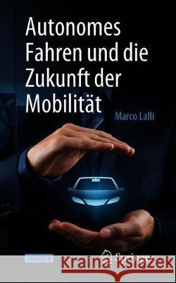 Autonomes Fahren Und Die Zukunft Der Mobilität Lalli, Marco 9783662618110