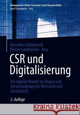 Csr Und Digitalisierung: Der Digitale Wandel ALS Chance Und Herausforderung Für Wirtschaft Und Gesellschaft Hildebrandt, Alexandra 9783662618356 Springer Gabler