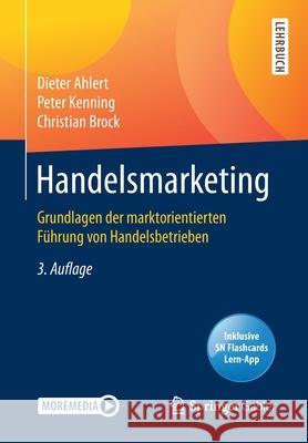 Handelsmarketing: Grundlagen Der Marktorientierten Führung Von Handelsbetrieben Ahlert, Dieter 9783662618509 Springer Gabler