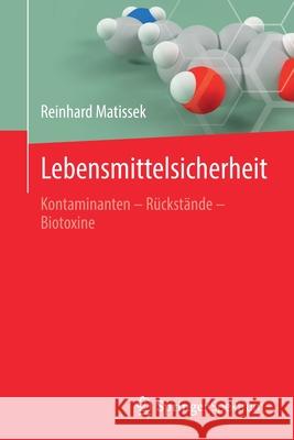 Lebensmittelsicherheit: Kontaminanten - Rückstände - Biotoxine Matissek, Reinhard 9783662618981 Springer Spektrum