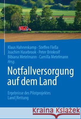 Notfallversorgung Auf Dem Land: Ergebnisse Des Pilotprojektes Landrettung Hahnenkamp, Klaus 9783662619292 Springer