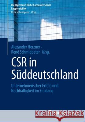 Csr in Süddeutschland: Unternehmerischer Erfolg Und Nachhaltigkeit Im Einklang Herzner, Alexander 9783662619582 Springer Gabler