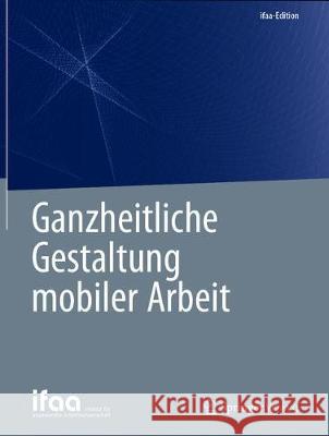 Ganzheitliche Gestaltung Mobiler Arbeit Ifaa - Institut Für Angewandte Arbeitswi 9783662619766