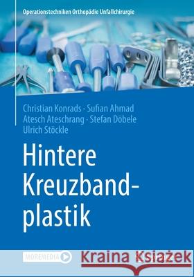 Hintere Kreuzbandplastik Christian Konrads Sufian Ahmad Atesch Ateschrang 9783662619803 Springer
