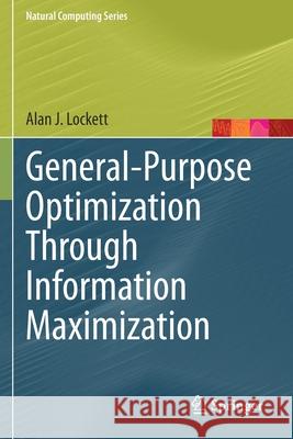 General-Purpose Optimization Through Information Maximization Alan J. Lockett 9783662620090 Springer