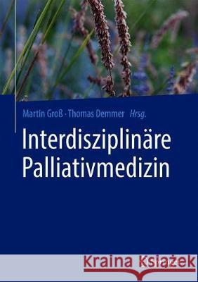 Interdisziplinäre Palliativmedizin Gro Thomas Demmer 9783662620106 Springer