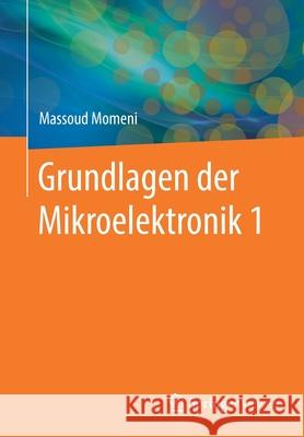 Grundlagen Der Mikroelektronik 1 Momeni, Massoud 9783662620311 Springer Vieweg