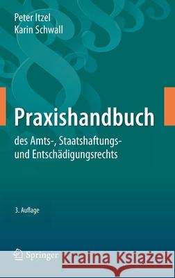 Praxishandbuch Des Amts-, Staatshaftungs- Und Entschädigungsrechts Itzel, Peter 9783662620410