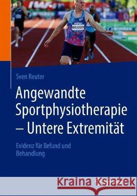 Angewandte Sportphysiotherapie - Untere Extremität: Evidenz Für Befund Und Behandlung Reuter, Sven 9783662620519 Springer