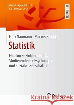 Statistik: Eine Kurze Einführung Für Studierende Der Psychologie Und Sozialwissenschaften Naumann, Felix 9783662620694 Springer