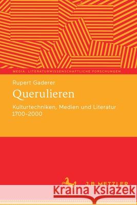 Querulieren: Kulturtechniken, Medien Und Literatur 1700-2000 Gaderer, Rupert 9783662620939 J.B. Metzler