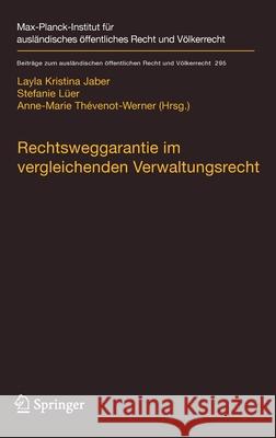 Rechtsweggarantie Im Vergleichenden Verwaltungsrecht: Wechselseitige Einflüsse Zwischen Rechtsordnungen Am Beispiel Des Zugangs Zum Gericht Gegen Das Jaber, Layla Kristina 9783662620977 Springer