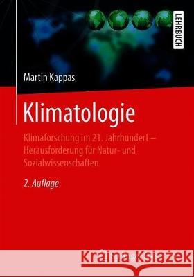 Klimatologie: Klimaforschung Im 21. Jahrhundert - Herausforderung Für Natur- Und Sozialwissenschaften Kappas, Martin 9783662621042 Springer Spektrum