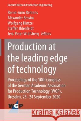 Production at the Leading Edge of Technology: Proceedings of the 10th Congress of the German Academic Association for Production Technology (Wgp), Dre Behrens, Bernd-Arno 9783662621400