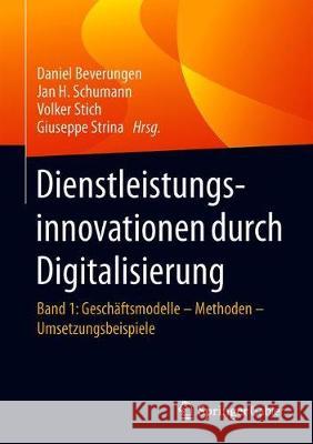 Dienstleistungsinnovationen Durch Digitalisierung: Band 1: Geschäftsmodelle - Methoden - Umsetzungsbeispiele Beverungen, Daniel 9783662621431 Springer Gabler