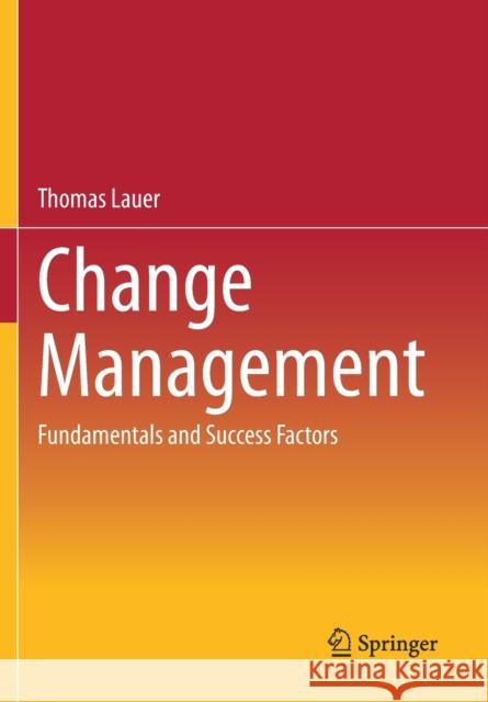 Change Management: Fundamentals and Success Factors Lauer, Thomas 9783662621899