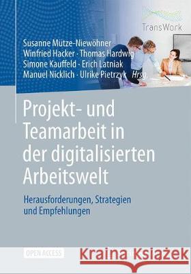 Projekt- Und Teamarbeit in Der Digitalisierten Arbeitswelt: Herausforderungen, Strategien Und Empfehlungen M Winfried Hacker Thomas Hardwig 9783662622308 Springer Vieweg