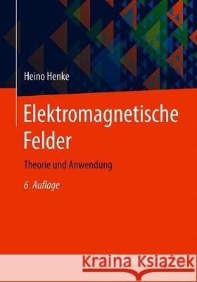 Elektromagnetische Felder: Theorie Und Anwendung Heino Henke 9783662622346 Springer Vieweg