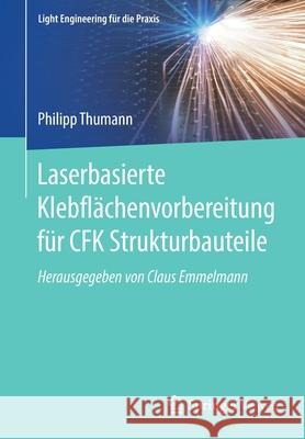 Laserbasierte Klebflächenvorbereitung Für Cfk Strukturbauteile Thumann, Philipp 9783662622407 Springer Vieweg