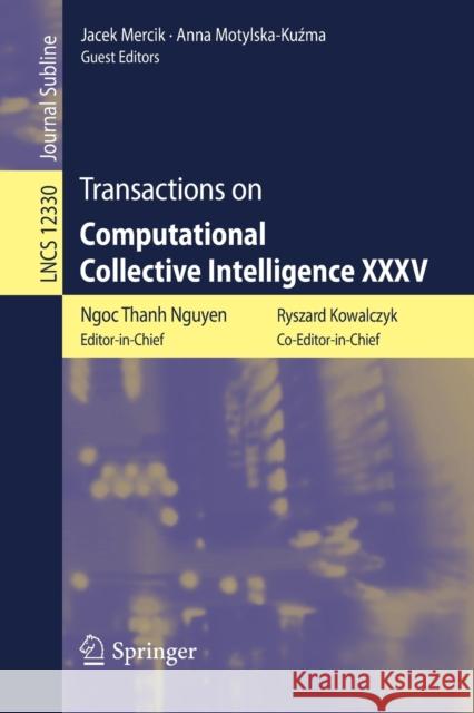 Transactions on Computational Collective Intelligence XXXV Ngoc Thanh Nguyen Ryszard Kowalczyk Jacek Mercik 9783662622445
