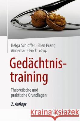 Gedächtnistraining: Theoretische Und Praktische Grundlagen Schloffer, Helga 9783662622995