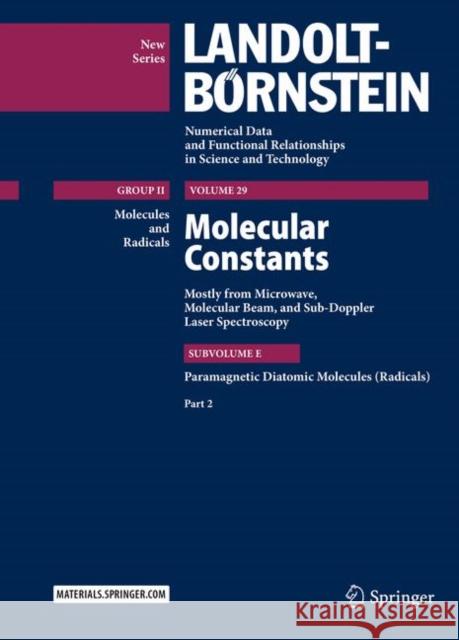 Molecular Constants Mostly from Microwave, Molecular Beam, and Sub-Doppler Laser Spectroscopy: Paramagnetic Diatomic Molecules (Radicals), Part 2 H Dines Christen 9783662623268 Springer