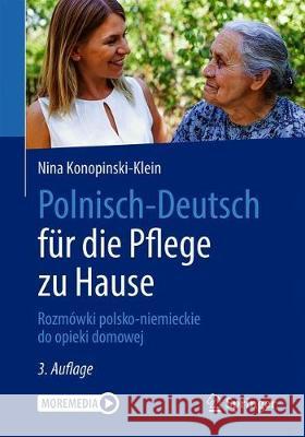 Polnisch-Deutsch Für Die Pflege Zu Hause: Rozmówki Polsko-Niemieckie Do Opieki Domowej Konopinski-Klein, Nina 9783662623503