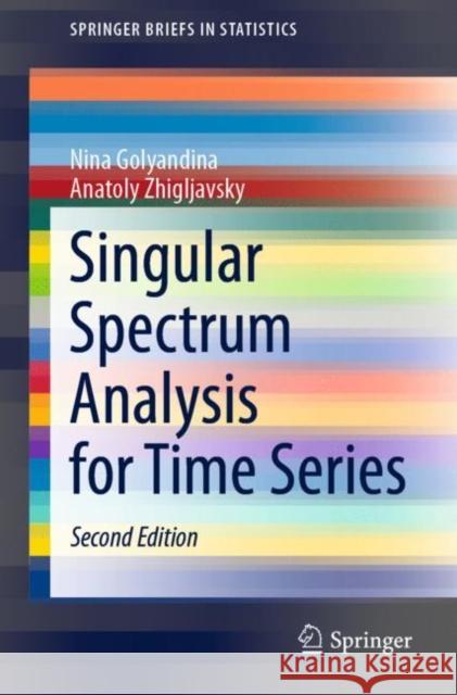 Singular Spectrum Analysis for Time Series Nina Golyandina Anatoly Zhigljavsky 9783662624357 Springer