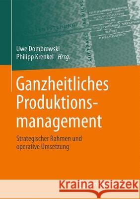 Ganzheitliches Produktionsmanagement: Strategischer Rahmen Und Operative Umsetzung Uwe Dombrowski Philipp Krenkel 9783662624517 Springer Vieweg