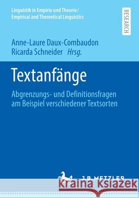 Textanfänge: Abgrenzungs- Und Definitionsfragen Am Beispiel Verschiedener Textsorten Daux-Combaudon, Anne-Laure 9783662624876 J.B. Metzler