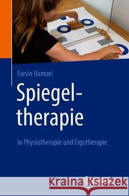 Spiegeltherapie in Physiotherapie Und Ergotherapie Farsin Hamzei 9783662626030 Springer