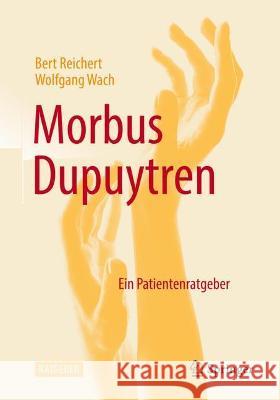 Morbus Dupuytren: Ein Patientenratgeber Reichert, Bert 9783662626580