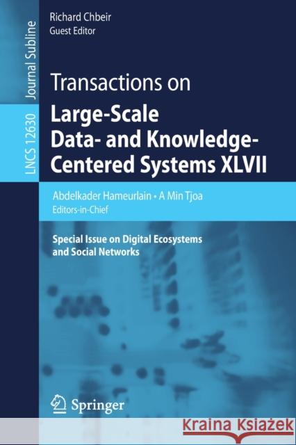 Transactions on Large-Scale Data- And Knowledge-Centered Systems XLVII: Special Issue on Digital Ecosystems and Social Networks Abdelkader Hameurlain A. Min Tjoa Richard Chbeir 9783662629185