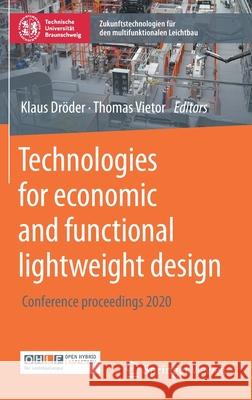 Technologies for Economic and Functional Lightweight Design: Conference Proceedings 2020 Dr Thomas Vietor 9783662629239 Springer Vieweg