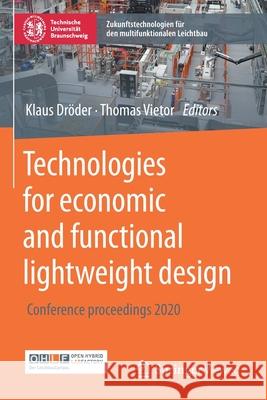 Technologies for Economic and Functional Lightweight Design: Conference Proceedings 2020 Dröder, Klaus 9783662629260 Springer Vieweg