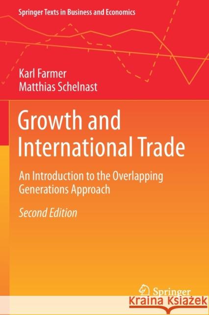 Growth and International Trade: An Introduction to the Overlapping Generations Approach Farmer, Karl 9783662629451 Springer Berlin Heidelberg